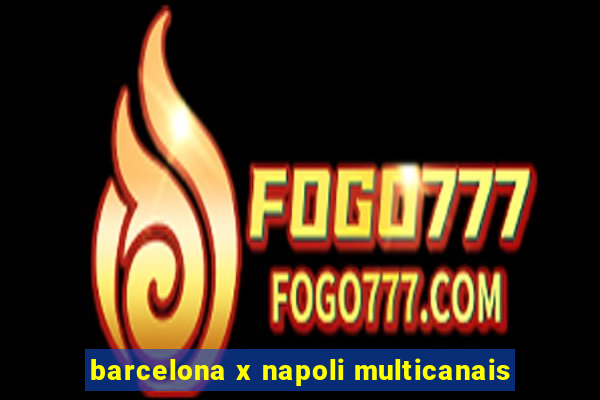 barcelona x napoli multicanais